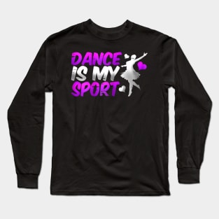 Epic Dance Is My Sport Ballroom Jazz Ballet Teacher Long Sleeve T-Shirt